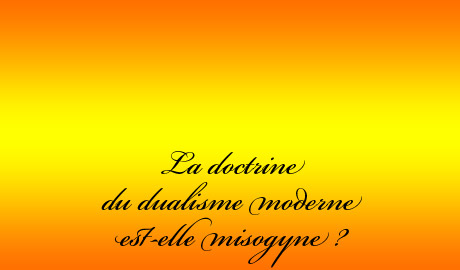 La doctrine du dualisme moderne est-elle misogyne ?